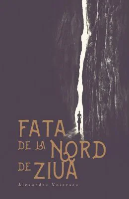 Fata de la nord de ziua - Alexandru Voicescu