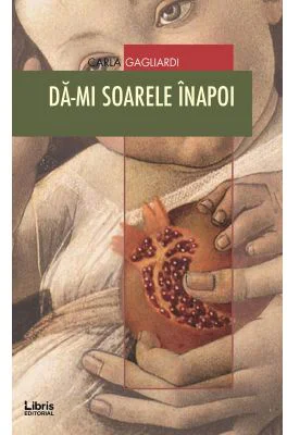 Da-mi soarele inapoi - Carla Gagliardi