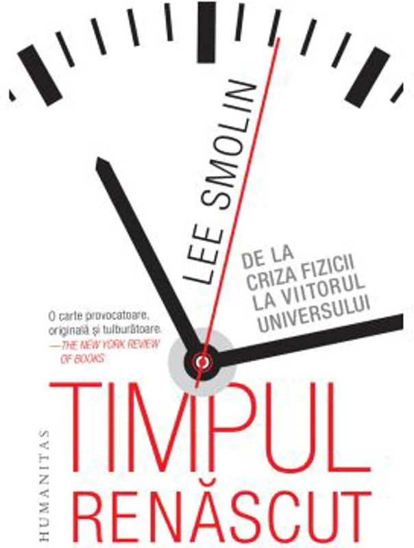 Timpul renascut. De la criza fizicii la viitorul universului - Lee Smolin