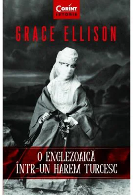 O englezoaica intr-un harem turcesc - Grace Ellison