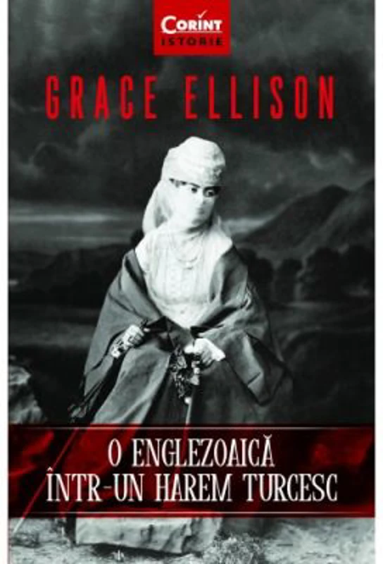 O englezoaica intr-un harem turcesc - Grace Ellison