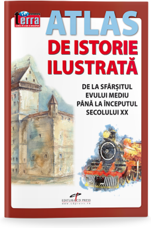 Atlas de istorie ilustrata. De la sfarsitul Evului Mediu pana la inceputul secolului 20