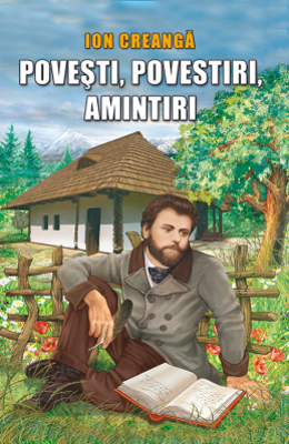 Povesti, povestiri, amintiri - Ion Creanga