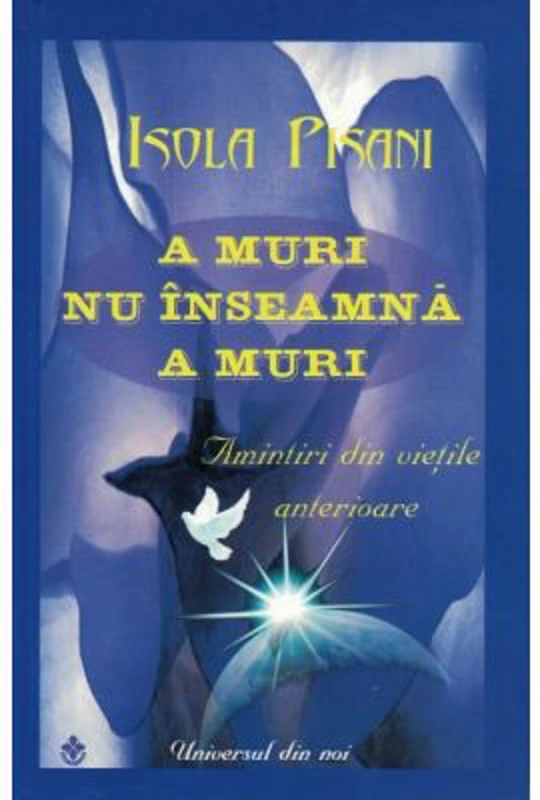 A muri nu inseamna a muri. Amintiri din vietile anterioare - Isola Pisani