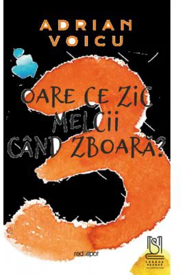 Oare ce zic melcii cand zboara? - Adrian Voicu