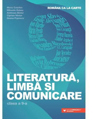 Literatura, limba si comunicare. Romana ca la carte clasa a 9-a - Mona Cotofan