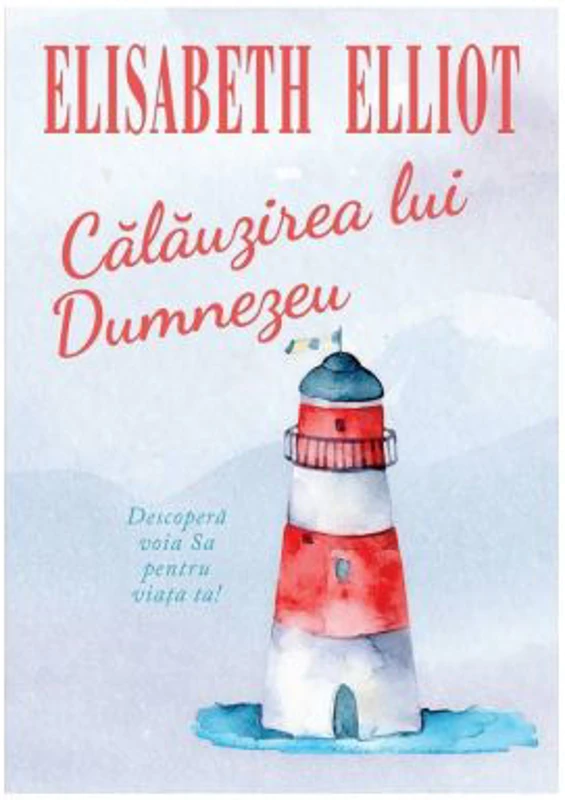 Calauzirea lui Dumnezeu - Elisabeth Elliot