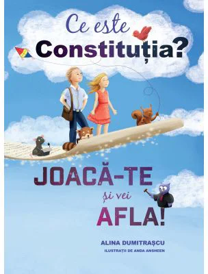 Ce este constitutia? Joaca-te si vei afla! - Alina Dumitrascu