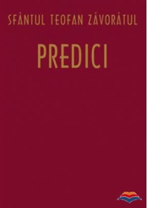 Predici - sf. Teofan Zavoratul. Traducere din limba rusa de Adrian Tanasescu-Vlas