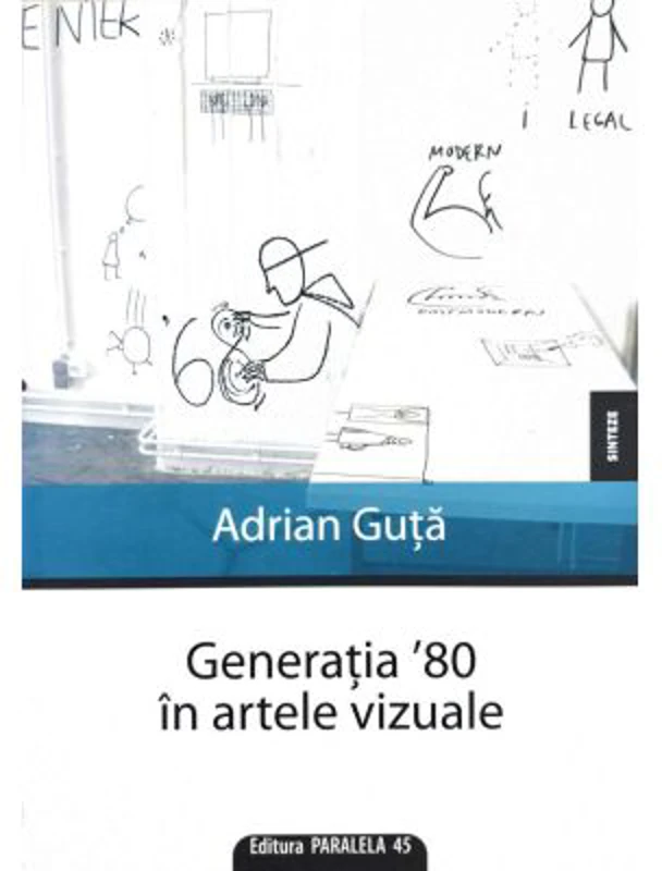 Generatia `80 in artele vizuale - Adrian Guta