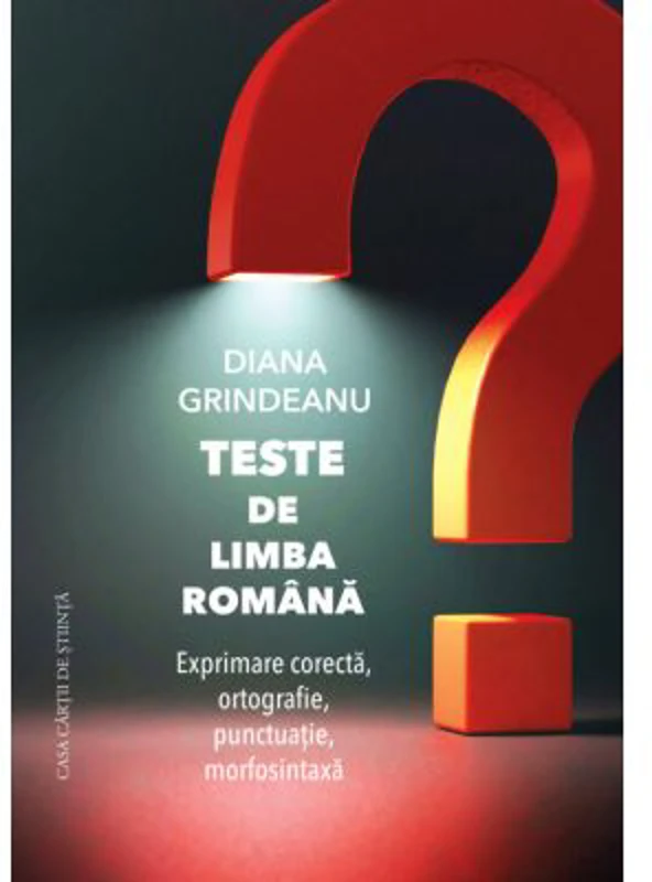 Teste de limba romana. Exprimare corecta, ortografie, punctuatie, morfosintaxa