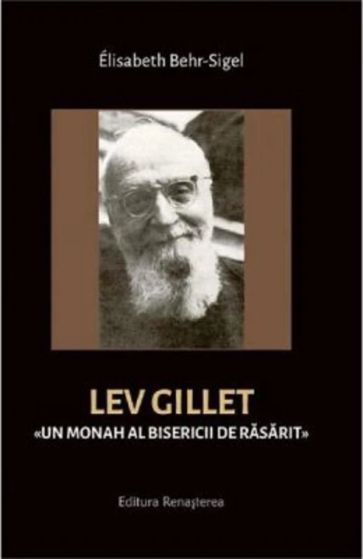 Lev Gillet. Un monah al bisericii de rasarit - Elisabeth Behr-Sigel
