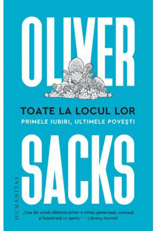 Toate la locul lor. Primele iubiri, ultimele povesti - Oliver Sacks