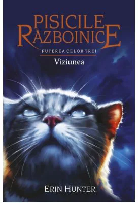 Pisicile Razboinice. Puterea celor trei. Cartea 13. Viziunea - Erin Hunter