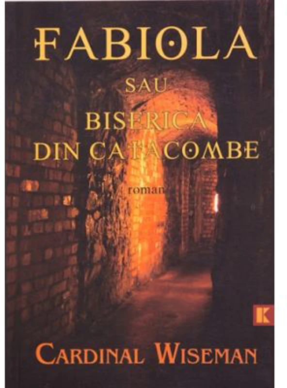 FABIOLA sau Biserica din catacombe - Cardinal Wiseman