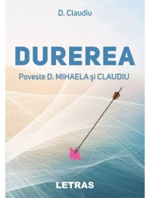 Durerea. Poveste D. Mihaela si Claudiu