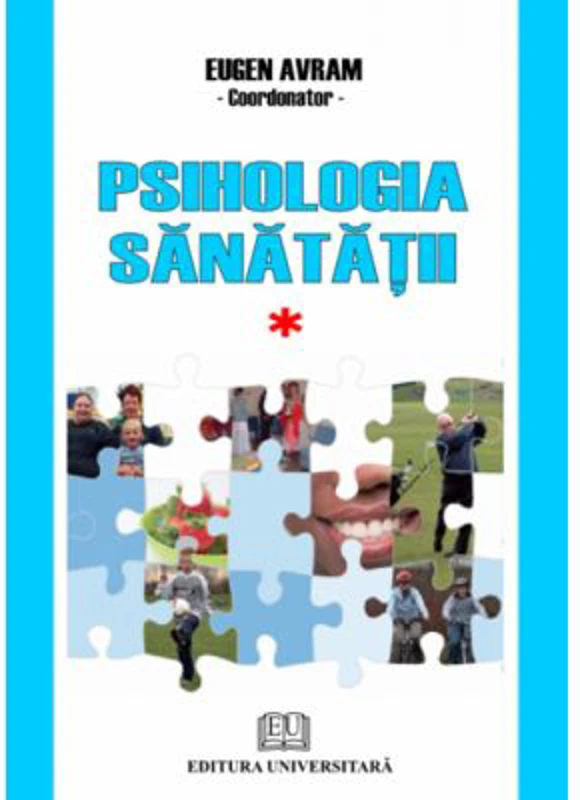 Psihologia sanatatii. Abordari aplicate. Volumul 1 - Eugen Avram