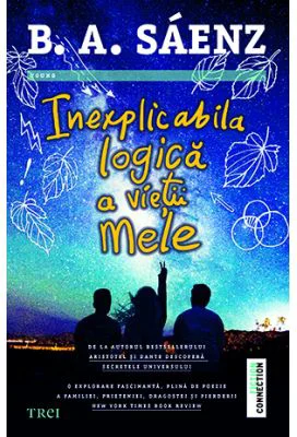 Inexplicabila logica a vietii mele - Benjamin Alire Saenz