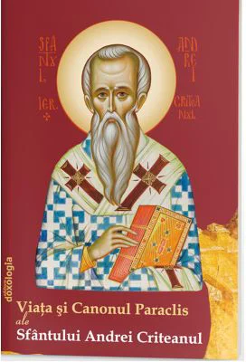 Viata si Canonul Paraclis ale Sfantului Andrei Criteanul