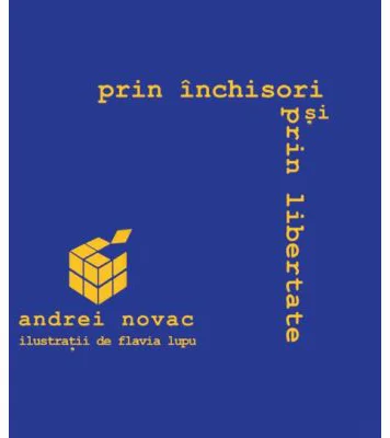 Prin inchisori si prin libertate - Andrei Novac