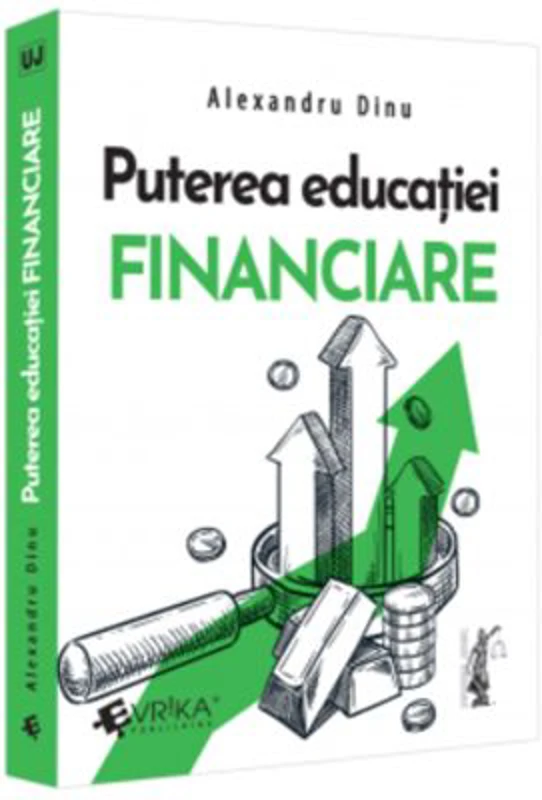 Puterea educatiei financiare - Alexandru Dinu