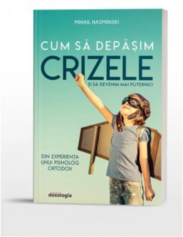 Cum sa depasim crizele si sa devenim mai puternici - Mihail Hasminski