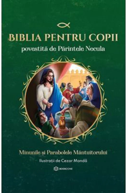 Biblia pentru copii povestita de Parintele Necula Vol. 2. Minunile si Parabolele Mantuitorului - Parintele Necula