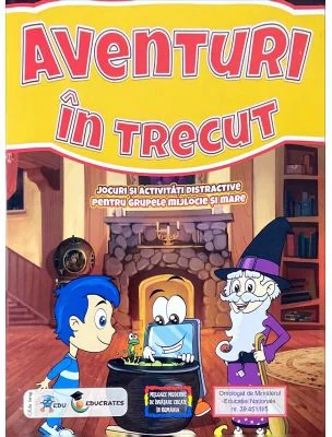 Aventuri in trecut. Jocuri si activitati pentru grupa mare si mijlocie