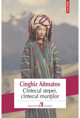 Cintecul stepei, cintecul muntilor - Cinghiz Aitmatov
