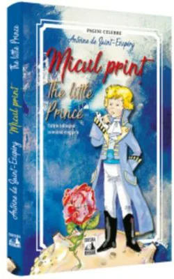 Micul print. Editie bilingva, romana - engleza - Antoine de Saint-Exupery