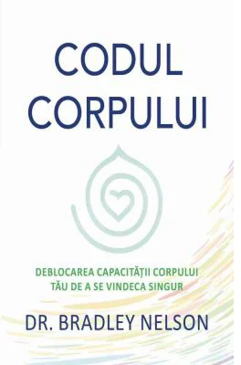 Codul corpului - Bradley Nelson