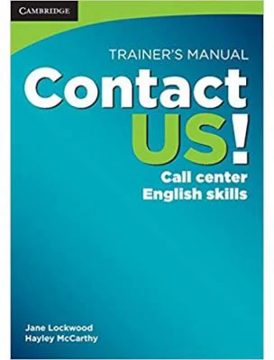 Contact US! Trainer's Manual: Call Center English Skills, B2 High Intermediate - C1 Advanced