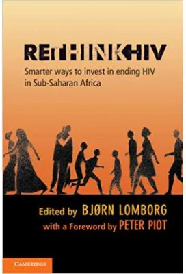 RethinkHIV: Smarter Ways to Invest in Ending HIV in Sub-Saharan Africa - Bjorn Lomborg