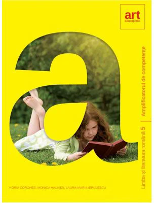 Limba si literatura romana. Clasa a 5-a. Amplificatorul de competente