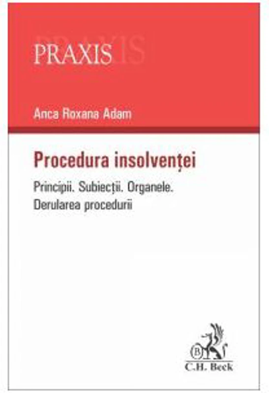 Procedura insolventei - Principii. Subiectii, organele si derularea procedurii - Anca Roxana Adam