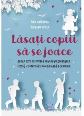 Lasati copiii sa se joace - William Doyle, Pasi Sahlberg