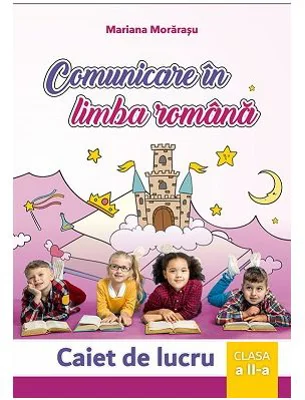 Comunicare in limba romana, caiet de lucru pentru clasa a 2-a - Mariana Morarasu