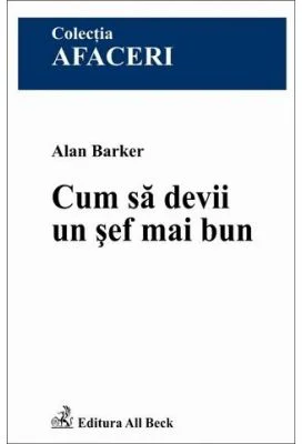Cum sa devii un sef mai bun - Alan Barker