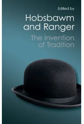 The Invention of Tradition - Eric Hobsbawm, Terence Ranger