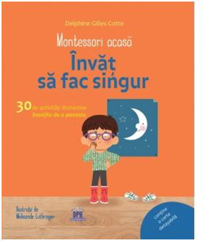 Montessori acasa. Invat sa fac singur. Activitati distractive insotite de o poveste - Delphine Gilles Cotte