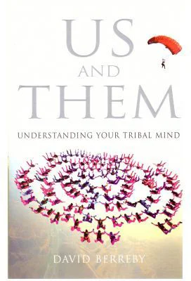 US and THEM. Understanding your tribal mind - David Berreby