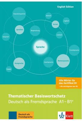 Thematischer Basiswortschatz, Deutsch als Fremdsprache A1-B1+. Mit Übersetzungen und Erläuterungen auf Englisch