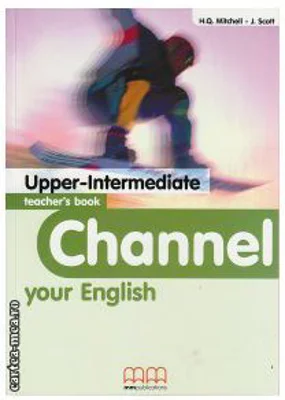 Channel your English Upper-Intermediate Teacher's book - H. Q. Mitchell