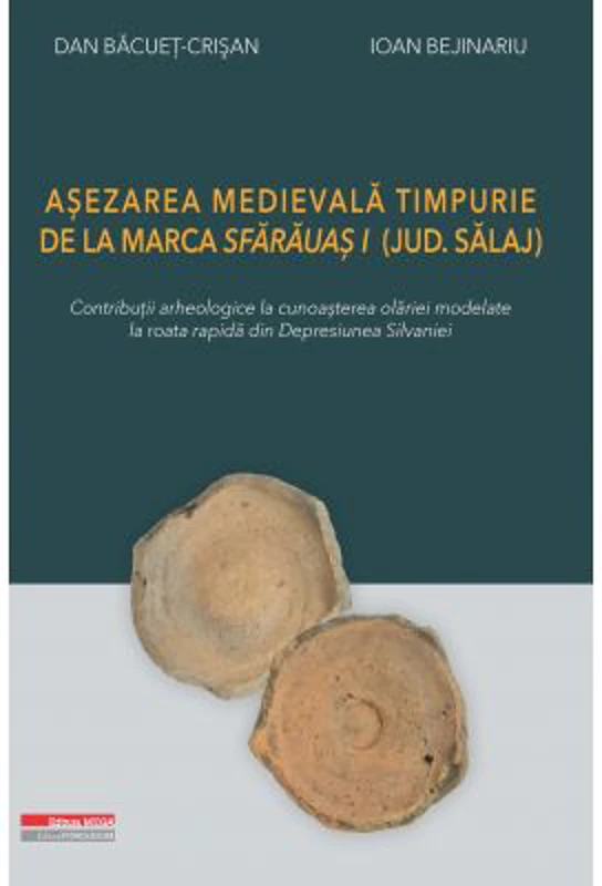 Asezarea medievala timpurie de la Marca Sfarauas I (jud. Salaj). Contributii arheologice la cunoasterea olariei modelate la roata rapida din Depresiun