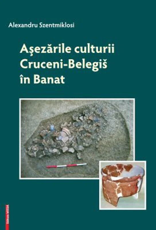 Asezarile culturii Cruceni-Belegis in Banat - Alexandru Szentmiklosi