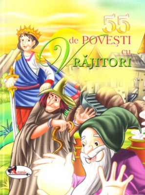 55 de povesti cu vrajitori Editie ilustrata