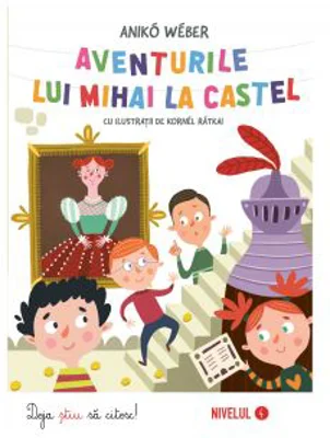 Aventurile lui Mihai la castel - Aniko Weber
