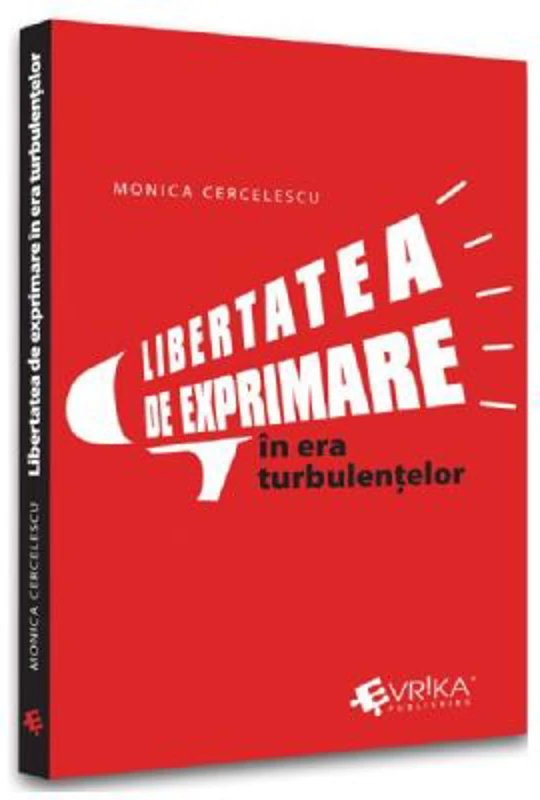Libertatea de exprimare in era turbulentelor - Monica Cercelescu