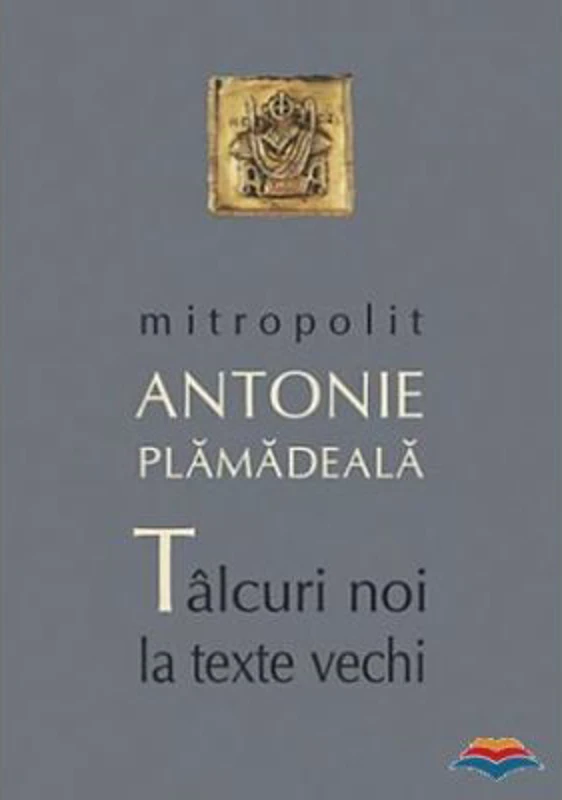 Talcuri noi la texte vechi - Mitropolit Antonie Plamadeala