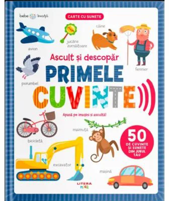 Bebe invata. Ascult si descopar. Primele cuvinte. Carte cu sunete